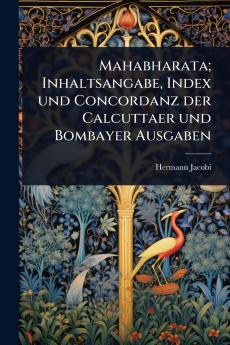 Mahabharata; Inhaltsangabe Index und Concordanz der Calcuttaer und Bombayer Ausgaben
