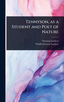 Tennyson as a Student and Poet of Nature