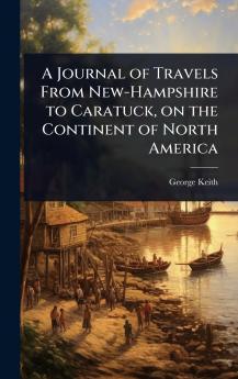 Journal of Travels From New-Hampshire to Caratuck on the Continent of North America