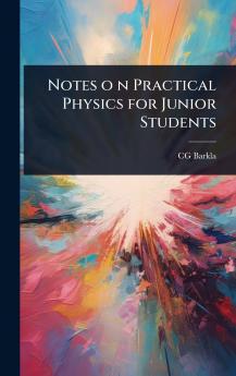 Notes o n Practical Physics for Junior Students