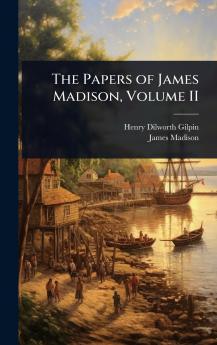 Papers of James Madison Volume II