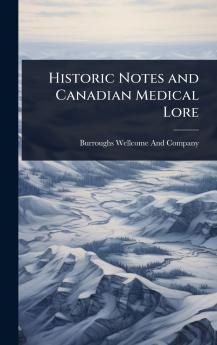 Historic Notes and Canadian Medical Lore