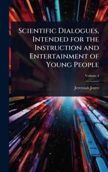 Scientific Dialogues Intended for the Instruction and Entertainment of Young People