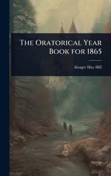 Oratorical Year Book for 1865