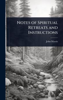 Notes of Spiritual Retreats and Instructions