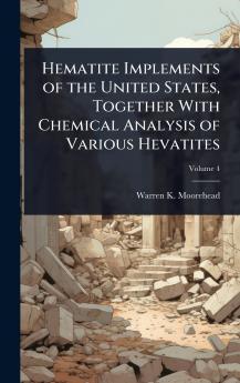 Hematite Implements of the United States Together With Chemical Analysis of Various Hevatites