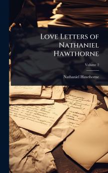 Love Letters of Nathaniel Hawthorne