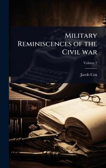 Military Reminiscences of the Civil war