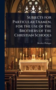 Subjects for Particular Examen for the use of the Brothers of the Christian Schools