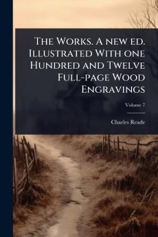 Works. A new ed. Illustrated With one Hundred and Twelve Full-page Wood Engravings