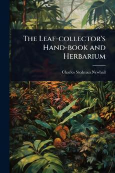 Leaf-collector's Hand-book and Herbarium