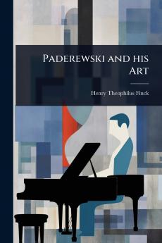 Paderewski and his Art