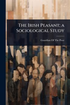 Irish Peasant; a Sociological Study