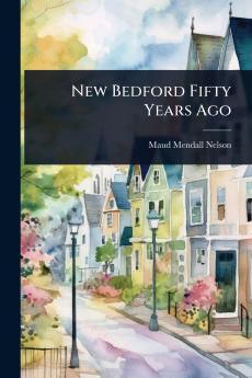 New Bedford Fifty Years Ago