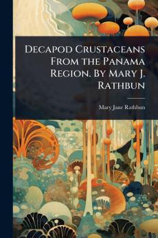 Decapod Crustaceans From the Panama Region. By Mary J. Rathbun