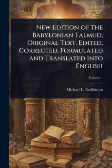 New Edition of the Babylonian Talmud; Original Text Edited Corrected Formulated and Translated Into English
