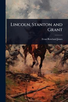 Lincoln Stanton and Grant
