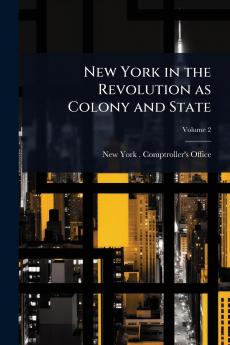 New York in the Revolution as Colony and State