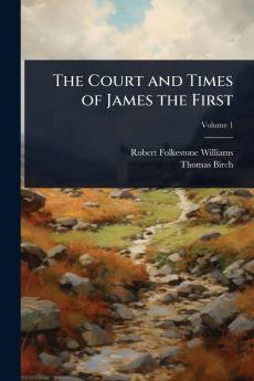 Court and Times of James the First