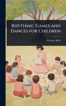 Rhythmic Games and Dances for Children