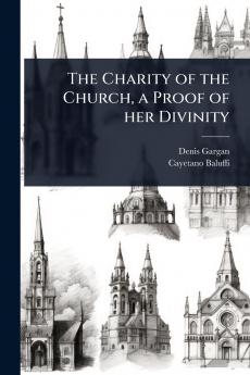 Charity of the Church a Proof of her Divinity