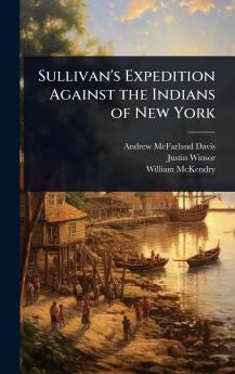 Sullivan's Expedition Against the Indians of New York