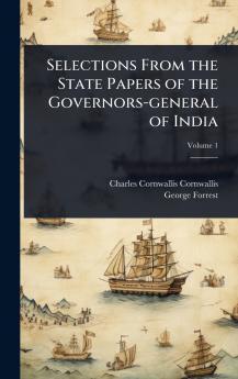 Selections From the State Papers of the Governors-general of India