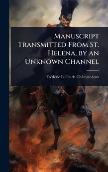 Manuscript Transmitted From St. Helena by an Unknown Channel