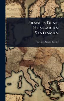Francis Deak Hungarian Statesman