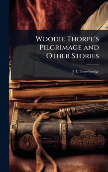Woodie Thorpe's Pilgrimage and Other Stories