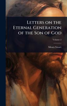 Letters on the Eternal Generation of the Son of God