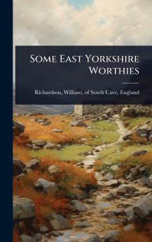 Some East Yorkshire Worthies