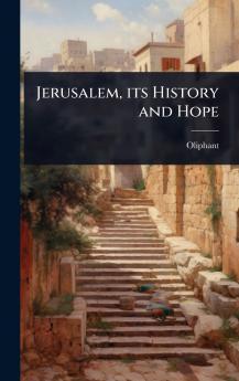 Jerusalem its History and Hope