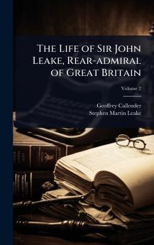 Life of Sir John Leake Rear-admiral of Great Britain