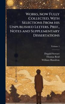 Works now Fully Collected With Selections From his Unpublished Letters. Pref. Notes and Supplementary Dissertations