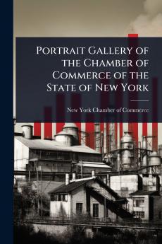 Portrait Gallery of the Chamber of Commerce of the State of New York
