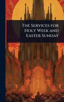 Services for Holy Week and Easter Sunday