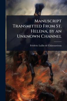 Manuscript Transmitted From St. Helena by an Unknown Channel