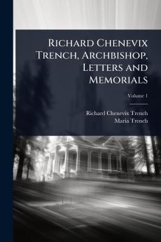Richard Chenevix Trench Archbishop Letters and Memorials