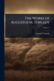 Works of Augustus M. Toplady