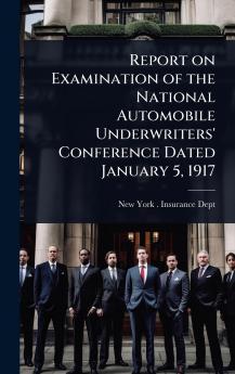 Report on Examination of the National Automobile Underwriters' Conference Dated January 5 1917