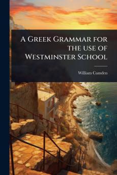 Greek Grammar for the use of Westminster School