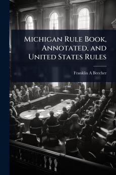 Michigan Rule Book Annotated and United States Rules