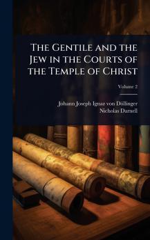Gentile and the Jew in the Courts of the Temple of Christ