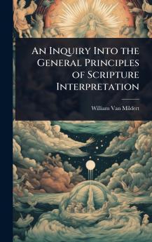 Inquiry Into the General Principles of Scripture Interpretation