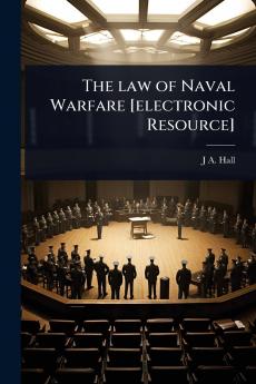 law of Naval Warfare [electronic Resource]