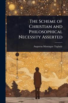 Scheme of Christian and Philosophical Necessity Asserted