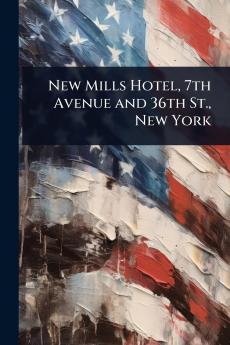 New Mills Hotel 7th Avenue and 36th St. New York