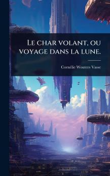 char volant ou voyage dans la lune.