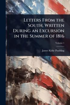 Letters From the South Written During an Excursion in the Summer of 1816